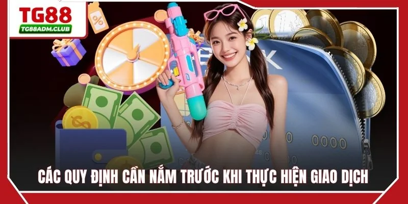 Các quy định cần nắm trước khi thực hiện giao dịch