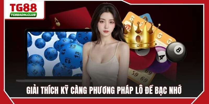 Giải thích kỹ càng phương pháp lô đề bạc nhớ