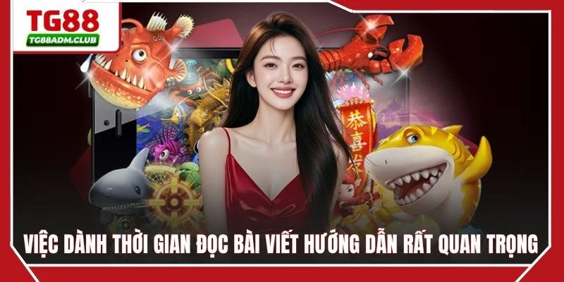 Việc dành thời gian đọc bài viết hướng dẫn rất quan trọng